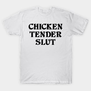 CHICKEN TENDER SLUT T-Shirt